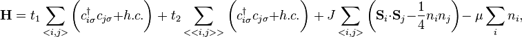 
\mathbf{H} = t_1 \sum\limits_{<i,j>} \bigg( c_{i\sigma}^{\dagger} c_{j\sigma} + h.c. \bigg) \ + \ t_2 \sum\limits_{<<i,j>>} \bigg( c_{i\sigma}^{\dagger} c_{j\sigma} + h.c. \bigg) \ + \ J \sum\limits_{<i,j>} \bigg( \mathbf{S}_{i} \cdot \mathbf{S}_{j} - \frac{1}{4} n_{i} n_{j} \bigg) 
  - \ \mu\sum\limits_{i} n_{i} , 
