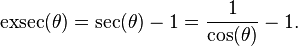 \operatorname{exsec}(\theta) = \sec(\theta) - 1 = \frac{1}{\cos(\theta)} - 1.