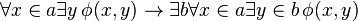 \forall x \in a\exists y\, \phi(x,y)\rightarrow \exists b\forall x \in a\exists y\in b\, \phi(x,y) 