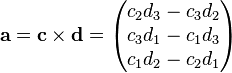  \mathbf{a} = \mathbf{c} \times \mathbf{d} = \begin{pmatrix} 
c_2 d_3 - c_3 d_2 \\
c_3 d_1 - c_1 d_3 \\
c_1 d_2 - c_2 d_1 \end{pmatrix}
