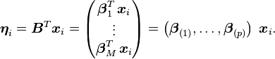 
\boldsymbol{\eta}_i = 
\boldsymbol{B}^T \boldsymbol{x}_i = 
\begin{pmatrix}
\boldsymbol{\beta}^{T}_{1} \, \boldsymbol{x}_i \\
\vdots  \\
\boldsymbol{\beta}^{T}_{M} \, \boldsymbol{x}_i \\ 
\end{pmatrix}  = 
\left( \boldsymbol{\beta}^{}_{(1)}, \ldots, \boldsymbol{\beta}^{}_{(p)} \right)  \; \boldsymbol{x}_i.
