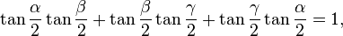 \tan{\frac{\alpha}{2}}\tan{\frac{\beta}{2}}+\tan{\frac{\beta}{2}}\tan{\frac{\gamma}{2}}+\tan{\frac{\gamma}{2}}\tan{\frac{\alpha}{2}}=1,