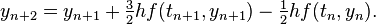  y_{n+2} = y_{n+1} + \tfrac{3}{2} hf(t_{n+1},y_{n+1}) - \tfrac{1}{2} hf(t_n,y_n). 