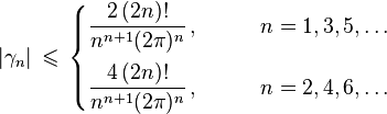 |\gamma _{n}|\,\leqslant \,{\begin{cases}\displaystyle {\frac {2\,(2n)!}{n^{n+1}(2\pi )^{n}}}\,,\qquad &n=1,3,5,\ldots \\[4mm]\displaystyle {\frac {4\,(2n)!}{n^{n+1}(2\pi )^{n}}}\,,\qquad &n=2,4,6,\ldots \end{cases}}