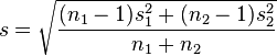 s = \sqrt{\frac{(n_1-1)s^2_1 + (n_2-1)s^2_2}{n_1+n_2}}