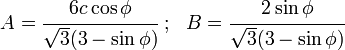 
   A = \cfrac{6 c \cos\phi}{\sqrt{3}(3-\sin\phi)} ~;~~ B = \cfrac{2\sin\phi}{\sqrt{3}(3-\sin\phi)}
 