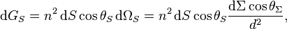 \mathrm{d}G_S = n^2\, \mathrm{d}S \cos \theta_S\, \mathrm{d}\Omega_S = n^2\, \mathrm{d}S \cos \theta_S \frac{\mathrm{d}\Sigma \cos \theta_\Sigma}{d^2},