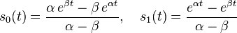 s_0(t)=\frac{\alpha\,e^{\beta t}
-\beta\,e^{\alpha t}}{\alpha-\beta},\quad
s_1(t)=\frac{e^{\alpha t}-e^{\beta t}}{\alpha-\beta}\quad