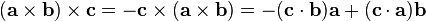 (\mathbf{a}\times \mathbf{b})\times \mathbf{c} = -\mathbf{c}\times(\mathbf{a}\times \mathbf{b}) = -(\mathbf{c}\cdot\mathbf{b})\mathbf{a} + (\mathbf{c}\cdot\mathbf{a})\mathbf{b}