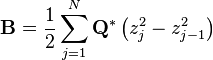  \mathbf{B} = \frac{1}{2}\sum^{N}_{j=1} \mathbf{Q}^* \left( z^2_j - z^2_{j-1} \right) 