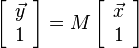 \left[\begin{array}{c}\vec{y}\\1\end{array}\right] = M \left[\begin{array}{c}\vec{x}\\1\end{array}\right]