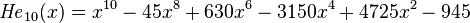 {\mathit{He}}_{10}(x)=x^{10}-45x^8+630x^6-3150x^4+4725x^2-945\,