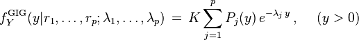 
f_Y^{\text{GIG}}(y|r_1,\dots,r_p;\lambda_1,\dots,\lambda_p)\,=\,K\sum^p_{j=1}P_j(y)\,e^{-\lambda_j\,y}\,,~~~~(y>0)
