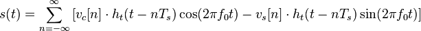 s(t) = \sum_{n=-\infty}^{\infty} \left[ v_c [n] \cdot h_t (t - n T_s) \cos (2 \pi f_0 t) - v_s[n] \cdot h_t (t - n T_s) \sin (2 \pi f_0 t) \right]