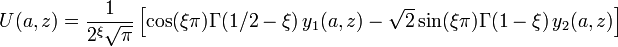 
U(a,z)=\frac{1}{2^\xi\sqrt{\pi}}
\left[
\cos(\xi\pi)\Gamma(1/2-\xi)\,y_1(a,z)
-\sqrt{2}\sin(\xi\pi)\Gamma(1-\xi)\,y_2(a,z)
\right]
