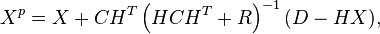  X^{p}=X+CH^{T}\left(  HCH^{T}+R\right)  ^{-1}(D-HX), 