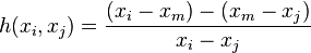  h(x_i, x_j) = \frac{ (x_i - x_m) - (x_m - x_j)}{x_i - x_j} 