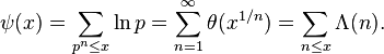 \psi (x)=\sum _{p^{n}\leq x}\ln p=\sum _{n=1}^{\infty }\theta (x^{1/n})=\sum _{n\leq x}\Lambda (n).