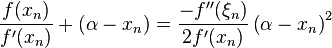  \frac {f(x_n)}{f^\prime(x_n)}+\left(\alpha-x_n\right) = \frac {- f^{\prime\prime} (\xi_n)}{2 f^\prime(x_n)}\left(\alpha-x_n\right)^2 