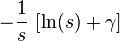  - { 1 \over s}\, \left[ \ln(s)+\gamma \right] 