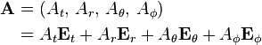  \begin{align}  
\mathbf{A} & = (A_t, \, A_r, \, A_\theta, \, A_\phi) \\
& = A_t \mathbf{E}_t + A_r \mathbf{E}_r + A_\theta \mathbf{E}_\theta + A_\phi \mathbf{E}_\phi \\
\end{align}