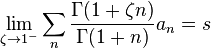 \lim_{\zeta\rightarrow 1^-} \sum_{n} \frac{\Gamma(1+\zeta n)}{\Gamma(1+ n)}a_n = s