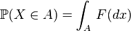 \mathbb{P}(X\in A)=\int_A \,F(dx)