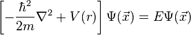 \left[-\frac{\hbar^2}{2m}\nabla^2 + V(r)\right]\Psi(\vec x) = E\Psi(\vec x)