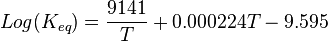 Log(K_{eq}) = \frac{9141}{T} + 0.000224T - 9.595