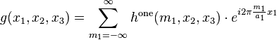 g(x_1, x_2, x_3)=\sum_{m_1=-\infty}^\infty h^\mathrm{one}(m_1, x_2, x_3) \cdot e^{i 2\pi \frac{m_1}{a_1} x_1}