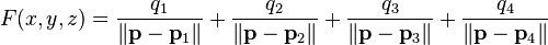 F(x,y,z)=\frac{q_1}{\|\mathbf p -\mathbf p_1\|}+ \frac{q_2}{\|\mathbf p -\mathbf p_2\|}+ \frac{q_3}{\|\mathbf p -\mathbf p_3\|}+\frac{q_4}{\|\mathbf p -\mathbf p_4\|}