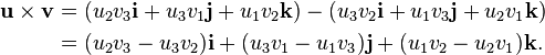 \begin{align}
  \mathbf{u\times v} &= (u_2v_3\mathbf{i}+u_3v_1\mathbf{j}+u_1v_2\mathbf{k}) -
        (u_3v_2\mathbf{i}+u_1v_3\mathbf{j}+u_2v_1\mathbf{k}) \\
                     &= (u_2v_3 - u_3v_2)\mathbf{i} + (u_3v_1 - u_1v_3)\mathbf{j} +
        (u_1v_2 - u_2v_1)\mathbf{k}.
\end{align}
