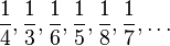 \frac{1}{4}, \frac{1}{3},\frac{1}{6},  \frac{1}{5}, \frac{1}{8}, \frac{1}{7}, \ldots