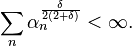 \sum_n \alpha_n^{\frac\delta{2(2+\delta)}} < \infty.