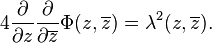 4\frac{\partial}{\partial z} 
\frac{\partial}{\partial \overline{z}} \Phi(z,\overline{z})=\lambda^2(z,\overline{z}).