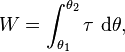  W = \int_{\theta_1}^{\theta_2} \tau\ \mathrm{d}\theta,