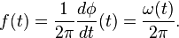 f(t) = \frac{1}{2\pi} \frac{d\phi}{dt}(t) = \frac{\omega(t)}{2\pi}.