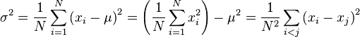  \sigma^2 = \frac 1N \sum_{i=1}^N  \left(x_i - \mu \right)^2 = \left(\frac 1N \sum_{i=1}^N x_i^2\right) - \mu^2= \frac {1} {N^2}\sum_{i<j}\left( x_i-x_j \right)^2