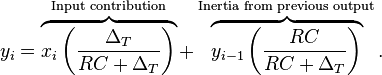 y_i = \overbrace{x_i \left( \frac{\Delta_T}{RC + \Delta_T} \right)}^{\text{Input contribution}} + \overbrace{y_{i-1} \left( \frac{RC}{RC + \Delta_T} \right)}^{\text{Inertia from previous output}}.