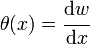 
   \theta(x) = \cfrac{\mathrm{d}w}{\mathrm{d}x}
 