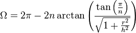 \Omega = 2\pi - 2n \arctan\left(\frac {\tan \left({\pi\over n}\right)}{\sqrt{1 + {r^2 \over h^2}}} \right) 