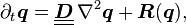 \partial_t \boldsymbol{q} = \underline{\underline{\boldsymbol{D}}} \,\nabla^2 \boldsymbol{q} + \boldsymbol{R}(\boldsymbol{q}), 