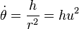 \dot\theta =\frac{h}{r^2} = hu^2