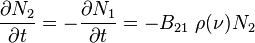 \frac{\partial N_2}{\partial t} = 
-\frac{\partial N_1}{\partial t} =
 - B_{21} \ \rho (\nu) N_2 