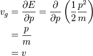 \begin{align}
  v_g &= \frac{\partial E}{\partial p} = \frac{\partial}{\partial p} \left( \frac{1}{2}\frac{p^2}{m} \right)\\
    &= \frac{p}{m}\\
    &= v
\end{align}