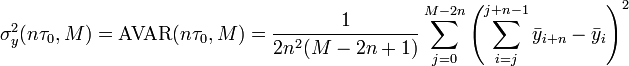 \sigma_y^2(n\tau_0, M) = \text{AVAR}(n\tau_0, M) = \frac{1}{2n^2(M-2n+1)} \sum_{j=0}^{M-2n} \left( \sum_{i=j}^{j+n-1}\bar{y}_{i+n}-\bar{y}_i \right)^2 