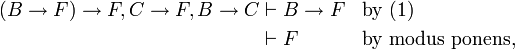 \begin{align}(B\to F)\to F,C\to F,B\to C&\vdash B\to F&&\text{by (1)}\\&\vdash F&&\text{by modus ponens,}\end{align}