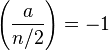 \left(\frac{a}{n/2}\right)=-1