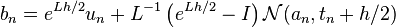 
b_n = e^{ L h / 2 } u_n + L^{-1} \left( e^{Lh/2} - I \right) \mathcal{N}( a_n, t_n + h/2 )
