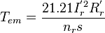 T_{em} = \frac{21.21I_r^{'2} R_r^{'}}{n_r s}